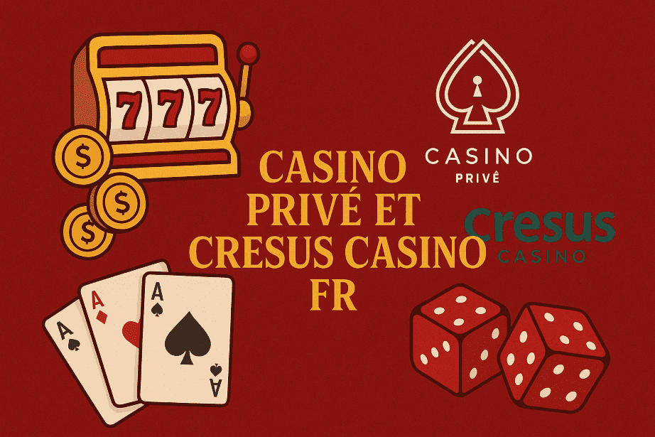 Casino Privé a Remplacé Cresus Revision du Casino Privé et Cresus pour gagnants